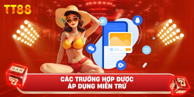Các Trường Hợp Được Áp Dụng Miễn Trừ