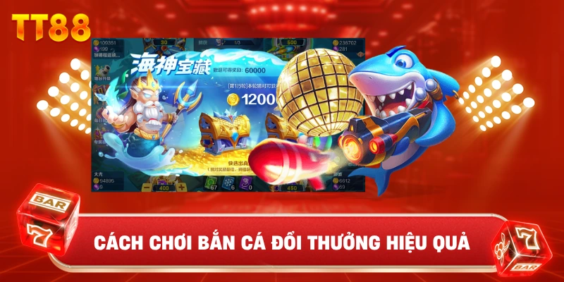 Cách Chơi Bắn Cá Đổi Thưởng Hiệu Quả