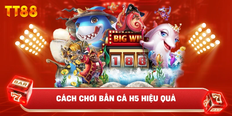 Cách Chơi Bắn Cá H5 Hiệu Quả