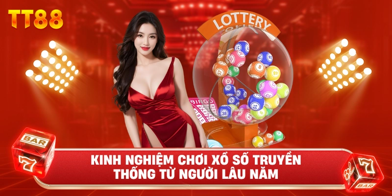 Kinh Nghiệm Chơi Xổ Số Truyền Thống Từ Người Lâu Năm