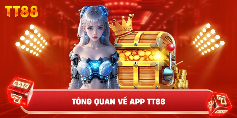 Tổng Quan Về App TT88