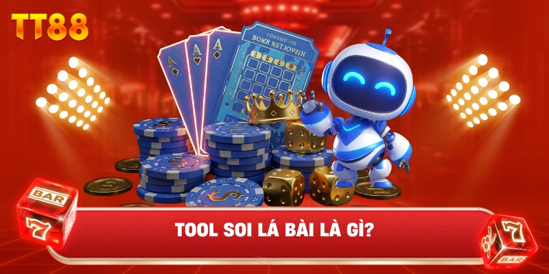 Tool Soi Lá Bài Là Gì?