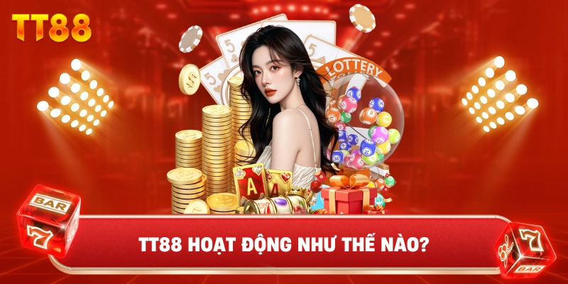 TT88 Hoạt Động Như Thế Nào?