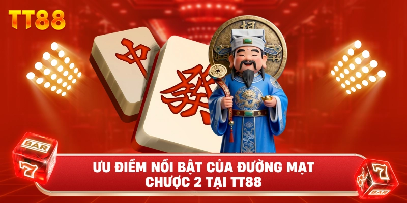 Ưu điểm nổi bật của Đường Mạt Chược 2 tại TT88