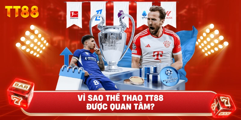 Vì Sao Thể Thao TT88 Được Quan Tâm?