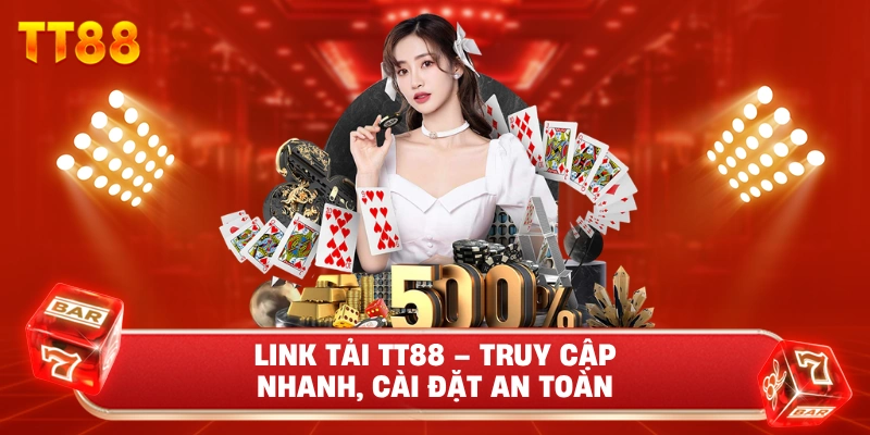 Link Tải TT88 – Truy Cập Nhanh, Cài Đặt An Toàn